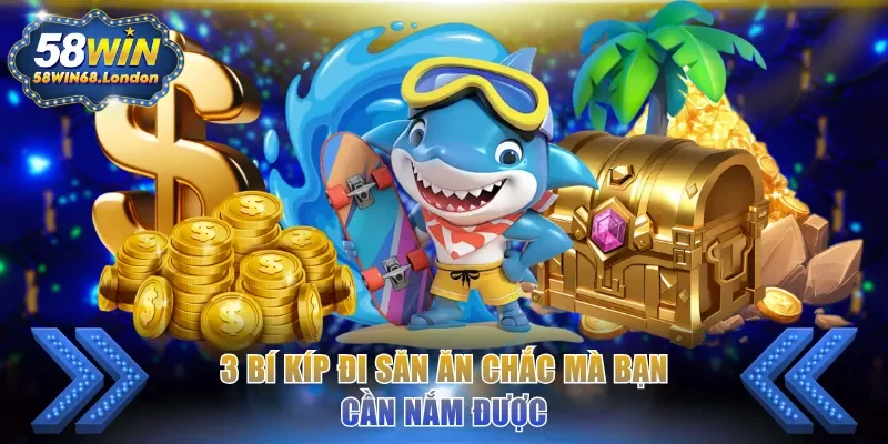 3 bí kíp đi săn ăn chắc mà bạn cần nắm được