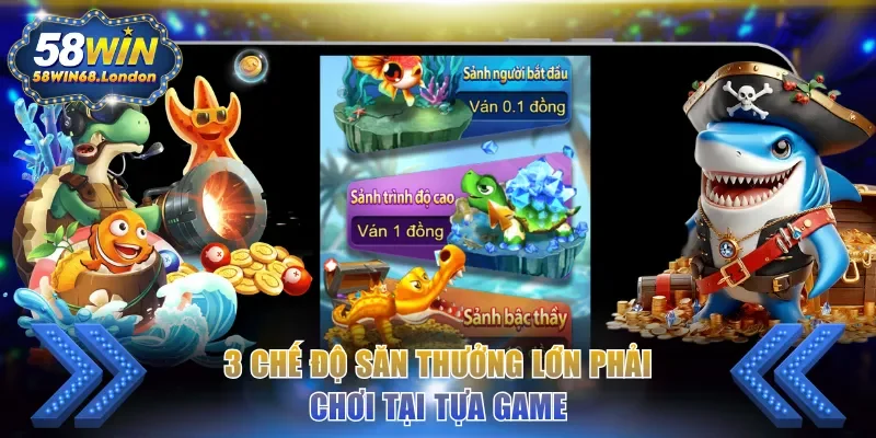 3 chế độ săn thưởng lớn phải chơi tại tựa game