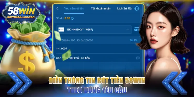 Điền thông tin rút tiền 58WIN theo đúng yêu cầu
