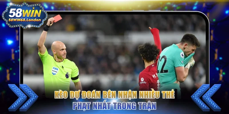 Kèo dự đoán bên nhận nhiều thẻ phạt nhất trong trận