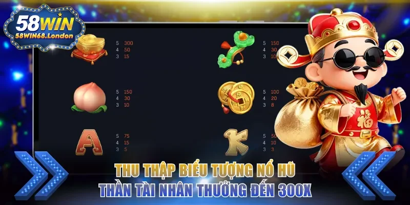 Thu thập biểu tượng Nổ Hũ Thần Tài nhân thưởng đến 300x