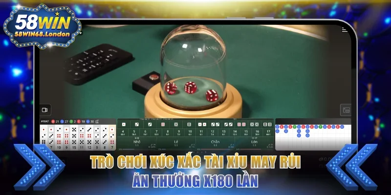 Trò chơi xúc xắc Tài Xỉu may rủi ăn thưởng x180 lần